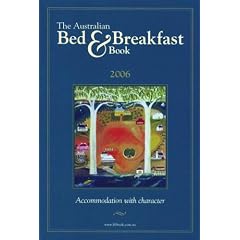 The Australia Bed and Breakfast Guide 2006 (Australia Bed & Breakfast Guide)