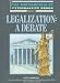 Legalization: A Debate (Encyclopedia of Psychoactive Drugs, Series II)