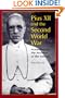 Pius XII and the Second World War: According to the Archives of the Vatican