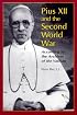 Pius XII and the Second World War: According to the Archives of the Vatican