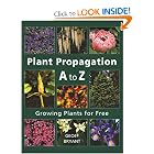 Plant Propagation A to Z: Growing Plants for Free by Geoff Bryant