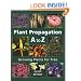 Plant Propagation A to Z: Growing Plants for Free