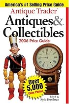 Antique Trader Antiques & Collectibles Price Guide 2006 (Antique Trader Antiques and Collectibles Price Guide)