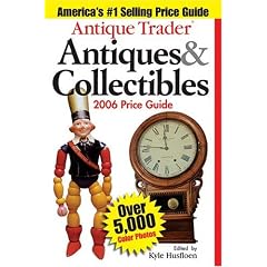 Antique Trader Antiques & Collectibles Price Guide 2006 (Antique Trader Antiques and Collectibles Price Guide)