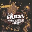 Dans La Vapeur Et Le Bruit