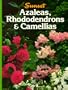Azaleas, Rhododendrons, & Camellias