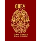Obey: Supply and Demand : The Art of Shepard Fairey by  Shepard Fairey