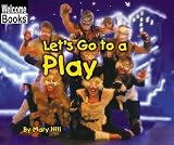 Let's Go to a Play: Early Intervention Level 8 (Welcome Books)
