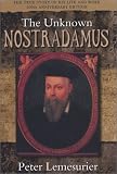 The Unknown Nostradamus: 500th Anniversary Biography