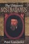 The Unknown Nostradamus: 500th Anniversary Biography