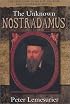 The Unknown Nostradamus: 500th Anniversary Biography