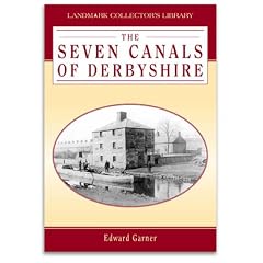 Seven Canals of Derbyshire (Landmark Collector's Library)