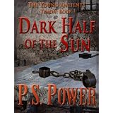 The Dark Half of the Sun (The Young Ancients: Timon) ~ P.S. Power
