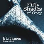Fifty Shades of Grey: Book One of the Fifty Shades Trilogy | E. L. James