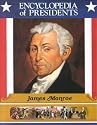 James Monroe: Fifth President of the United States (Encyclopedia of Presidents)