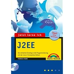 Jetzt lerne ich J2EE mit CD-ROM: Der einfache Einstieg in die programmierung mit der J2EE