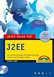 Jetzt lerne ich J2EE mit CD-ROM: Der einfache Einstieg in die programmierung mit der J2EE