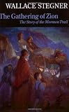 The Gathering of Zion: The Story of the Mormon Trail