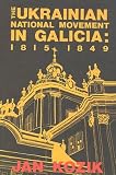  : Ukrainian National Movement in Galicia 1815-1849 (Canadian Library in Ukrainian Studies)