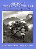 Mexico's Sierra Tarahumara: A Photohistory of the People of the Edge