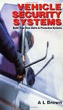 Vehicle Security Systems: Build Your Own Alarm and Protection Systems Vehicle Security Systems: Build Your Own Alarm and Protection Systems