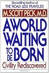 A World Waiting to Be Born : Civility Rediscovered