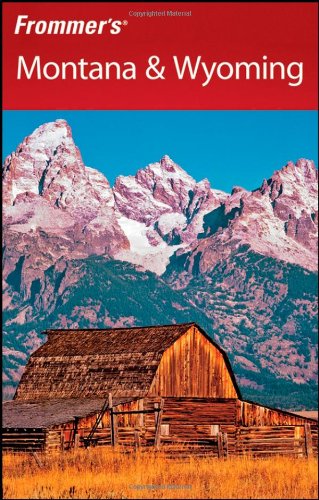 Frommer's Montana & Wyoming (Frommer's Complete Guides)