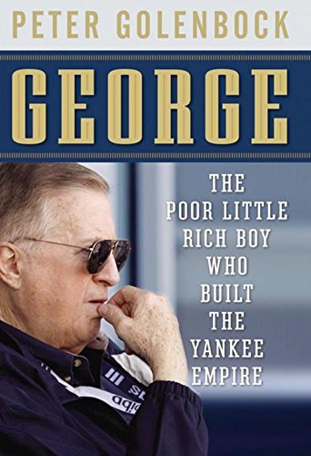 george the poor little rich boy who built the yankee empire