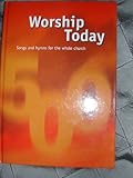 Worship today : songs and hymns for the whole church
