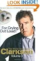 For Crying Out Loud: The World According to Clarkson Volume 3: The World According to Clarkson v. 3 (World According to Clarkson 3)