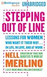 Stepping out of Line: Lessons for Women Who Want It Their Way...In Life, In Love, and At Work