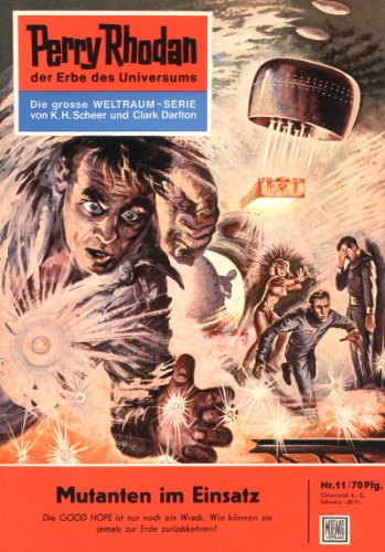 Perry Rhodan 11: Mutanten im Einsatz (Heftroman): Perry Rhodan-Zyklus "Die Dritte Macht" (Perry Rhodan-Erstauflage) (German Edition)