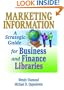 Marketing Information: A Strategic Guide for Business and Finance Libraries (Monograph Publish Simultaneously as the Journal of Business)