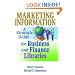 Marketing Information: A Strategic Guide for Business and Finance Libraries (Monograph Publish Simultaneously as the Journal of Business)