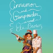 Cinnamon and Gunpowder: A Novel | [Eli Brown]