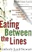 Eating Between the Lines: The Supermarket Shopper's Guide to the Truth Behind Food Labels