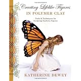 Creating Lifelike Figures in Polymer Clay: Tools and Techniques for Sculpting Realistic Figurespar Katherine Dewey