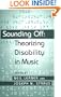Sounding Off: Theorizing Disability in Music