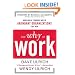 The Why of Work: How Great Leaders Build Abundant Organizations That Win