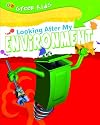 Looking After My Environment (Green Kids)