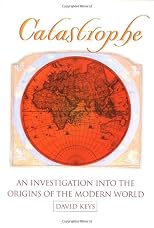 Catastrophe : an investigation into the origins of the modern world