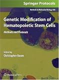 Genetic Modification of Hematopoietic Stem Cells: Methods and Protocols (Methods in Molecular Biology)