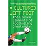 A Cultured Left Foot: The Eleven Elements of Footballing Greatness