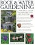 Rock and Water Gardening: A Practical Guide to Construction and Planting