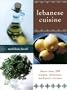 Lebanese Cuisine: More Than 200 Simple, Delicious, Authentic Recipes