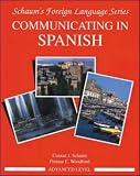 Communicating In Spanish (Advanced Level): Advanced Level Bk.3 (Schaums Foreign Language Series)