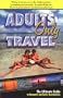 Adults Only Travel: The Ultimate Guide to Romantic and Erotic Destinations, Second Edition