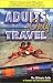 Adults Only Travel: The Ultimate Guide to Romantic and Erotic Destinations, Second Edition
