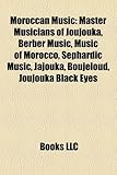 Moroccan Music: Master Musicians of Joujouka, Berber Music, Music of Morocco, Sephardic Music, Jajouka, Boujeloud, Joujouka Black Eyes-