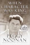 When Character Was King: A Story of Ronald Reagan (Random House Large Print (Paper))